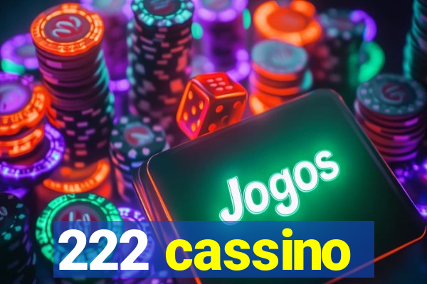 222 cassino